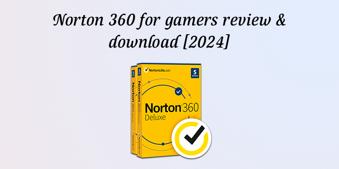 Norton 360 for gamers review & download [2024] - Affilyit Digital